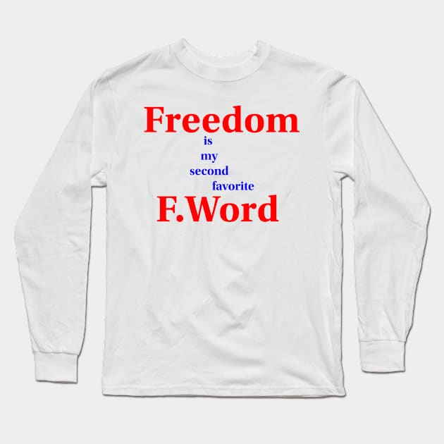 Freedom is my second favorite Long Sleeve T-Shirt by genomilo